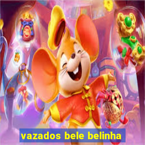 vazados bele belinha